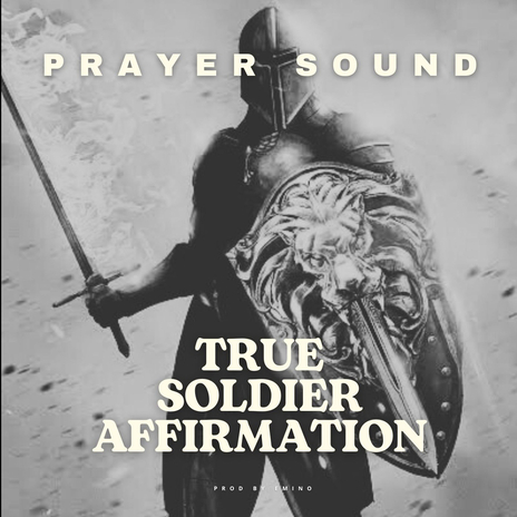 True Soldier Affirmation (Prayer Sound) | Boomplay Music