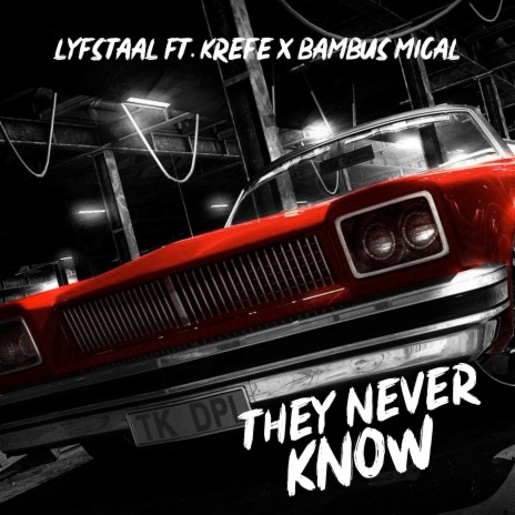 They Never Know ft. Krefe & Bambus Mical | Boomplay Music