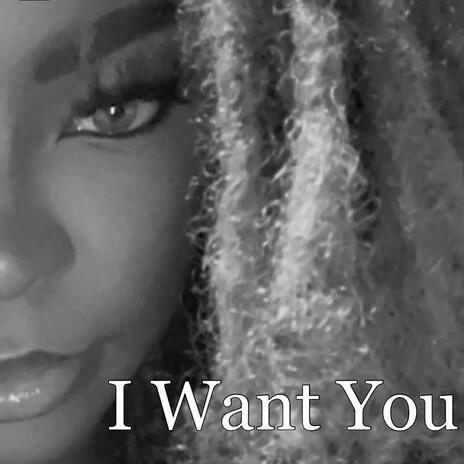 I Want You | Boomplay Music