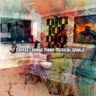 17 Café Lounge Piano Monde Musical (2022 Enregistrements d'ambiance fournis)