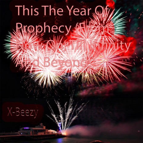 This The Year Of Prophecy (From Now Till Infinity n Beyond)
