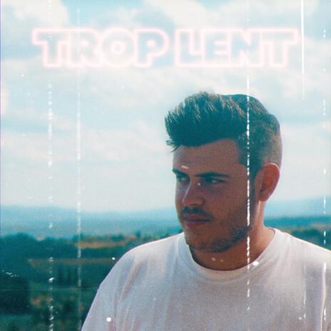 Trop lent | Boomplay Music