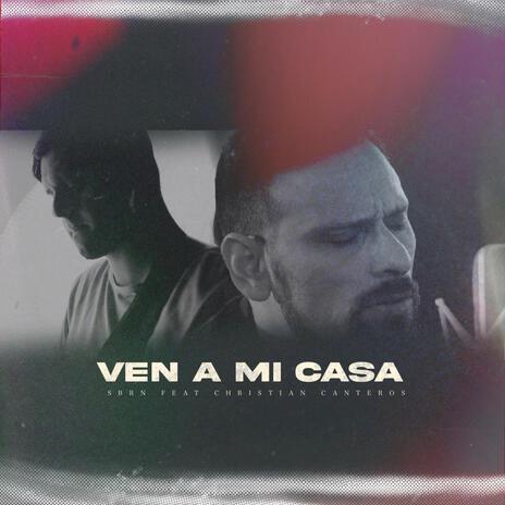 Ven a mi casa (Live) ft. Christian Canteros | Boomplay Music