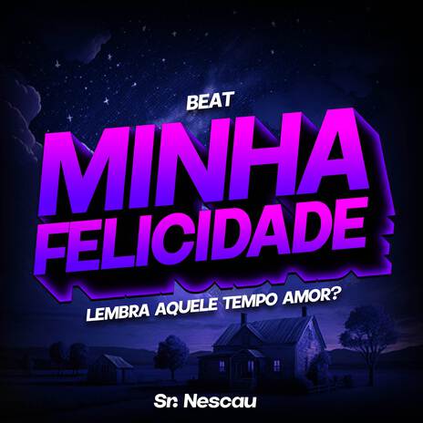 BEAT MINHA FELICIDADE (Lembra aquele tempo amor?) | Boomplay Music