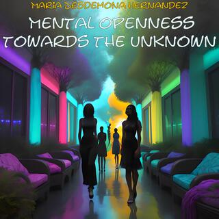 Mental Openness Towards the Unknown