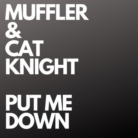 Put Me Down ft. Cat Knight | Boomplay Music