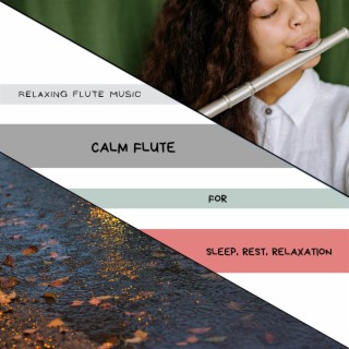 Calm Flute for Sleep, Rest, Relaxation