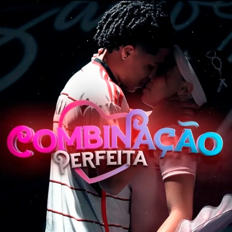 Combinação Perfeita ft. Kamylinha Santos & Andyn | Boomplay Music