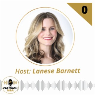 Introducing Car Wash M&A, The Podcast with Host Lanese Barnett from Amplify Car Wash Advisors