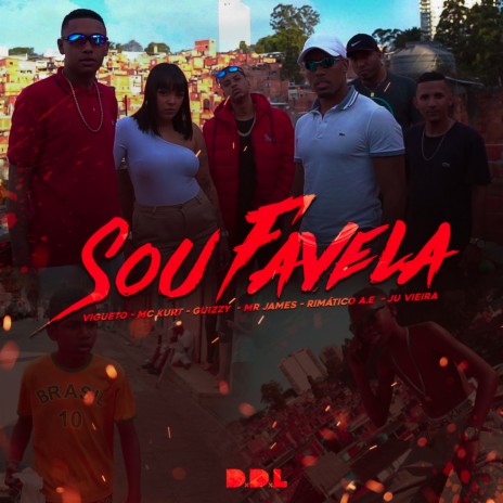 Sou Favela ft. Vigueto, James, MC Kurt, Guizzy, Rimático A.E & Ju Vieira | Boomplay Music