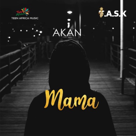 MAMA ft. Akan | Boomplay Music