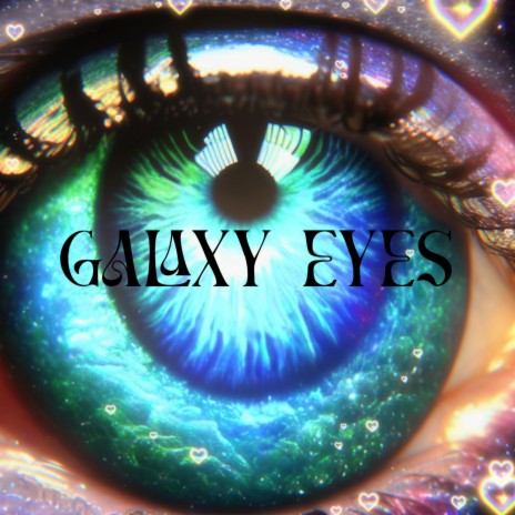Galaxy Eyes | Boomplay Music