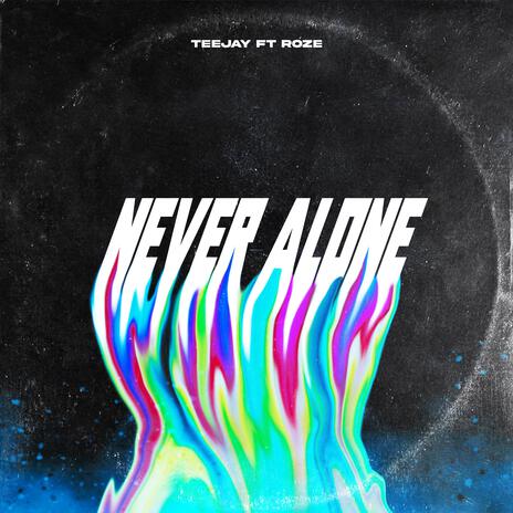 Never Alone ft. Roze | Boomplay Music