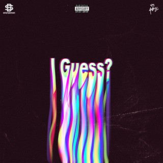 I guess? ft. Moose. & CAPTN lyrics | Boomplay Music