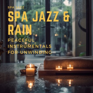 Spa Jazz & Rain: Peaceful Instrumentals for Unwinding