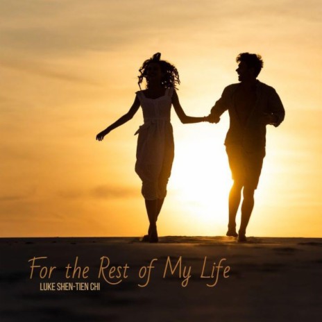 For the Rest of My Life | Boomplay Music