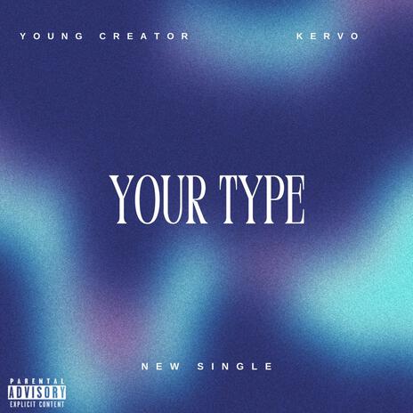 Your Type ft. Kervo | Boomplay Music