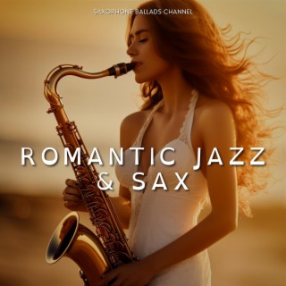 Romantic Jazz & Sax: Sensual Saxophone Melodies, Love in Jazz, Candlelit Dreams
