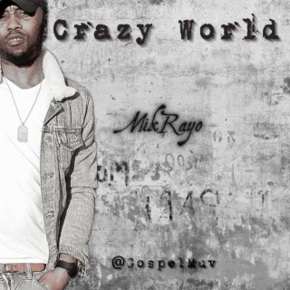 Crazy World ft. MikRayo lyrics | Boomplay Music