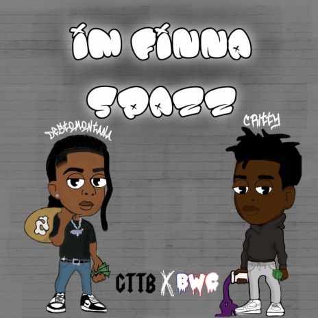I'm finna spazz ft. Critty | Boomplay Music