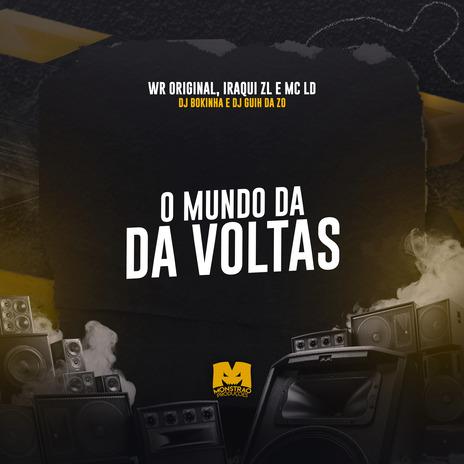 O Mundo da Voltas ft. IRAQUI ZL, WR Original, DJ Guih da ZO & MC LD | Boomplay Music