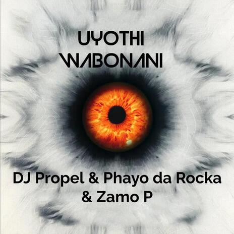 Uyothi Wabonani (Tribal Music) ft. Phayo da Rocka & Zamo P | Boomplay Music