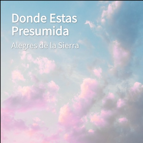 Donde Estas Presumida | Boomplay Music