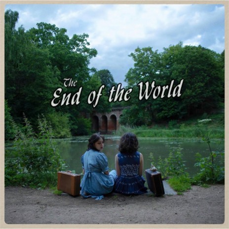 The End Of The World | Boomplay Music