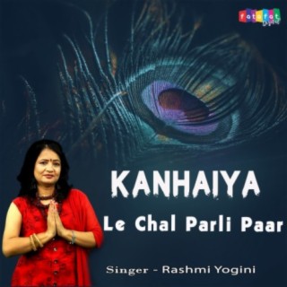 Kanhaiya Le Chal Parli Paar