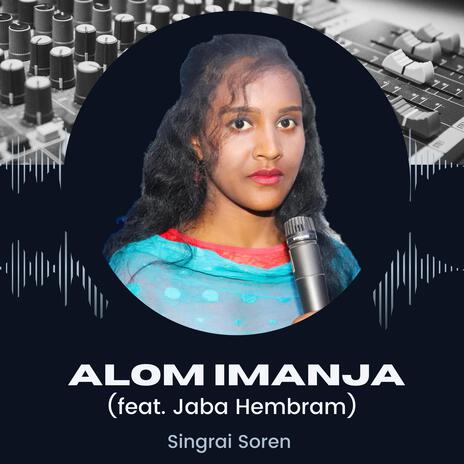 Alom Imanja (Female Version) ft. Jaba Hembram | Boomplay Music