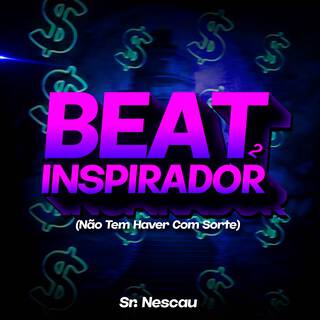 Beat Inspirador 2 (Não Tem A Ver Com Sorte)