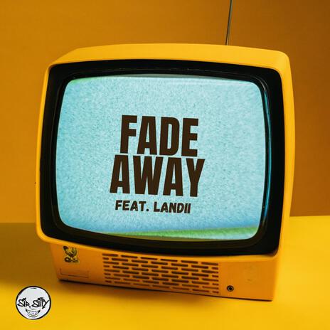 FADE AWAY ft. Landii | Boomplay Music