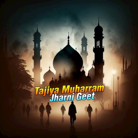 Tajiya Muharram Jharni Geet | Boomplay Music