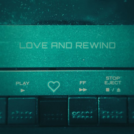 Love and Rewind | Boomplay Music