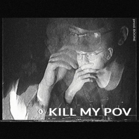 Kill My POV | Boomplay Music