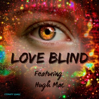 LOVE BLIND ft. HUGH MAC lyrics | Boomplay Music