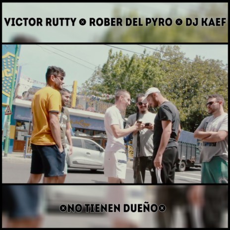 No Tienen Dueño ft. Rober del Pyro & DJ Kaef | Boomplay Music