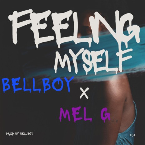 FEELING MYSELF ft. MEL G