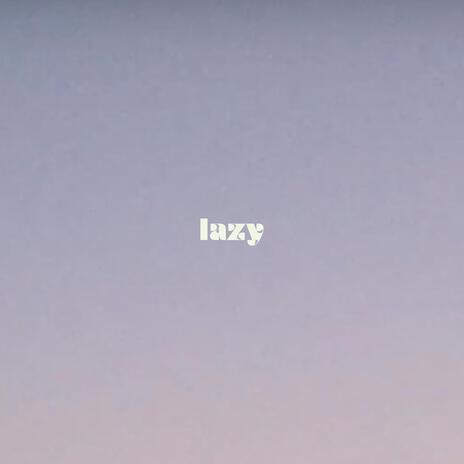 lazy | Boomplay Music