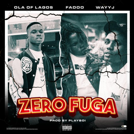 Zero Fuga ft. Waayj & Ola Of Lagos | Boomplay Music