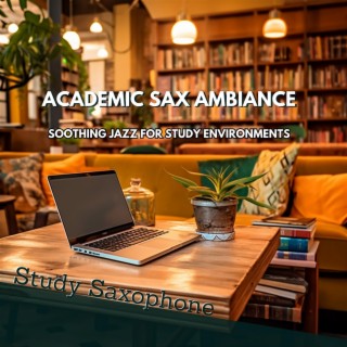 Academic Sax Ambiance: Soothing Jazz for Study Environments