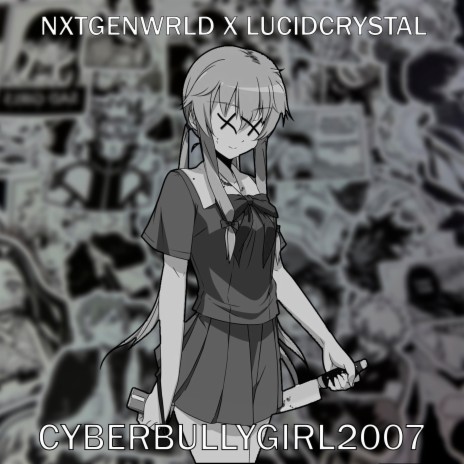 Cyberbully Girl 2007 ft. nxtgenwrld