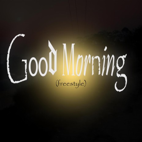 Good Morning (Freestyle) | Boomplay Music