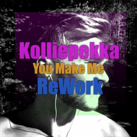 You Make Me Rework