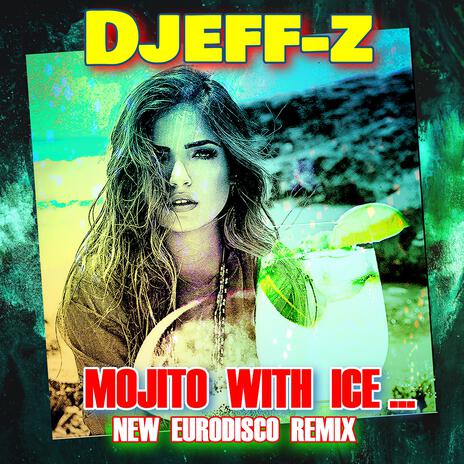 Mojito with ice... (New Eurodisco Remix)