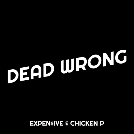 Dead Wrong ft. chicken p | Boomplay Music