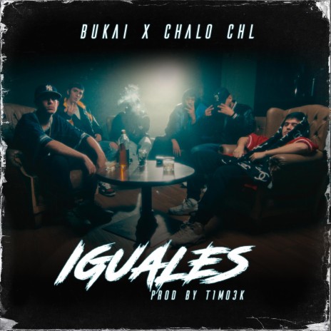 IGUALES ft. Chalo CHL & T1MO | Boomplay Music