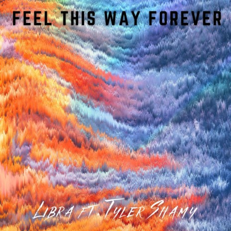 Feel This Way Forever (feat. Tyler Shamy) | Boomplay Music