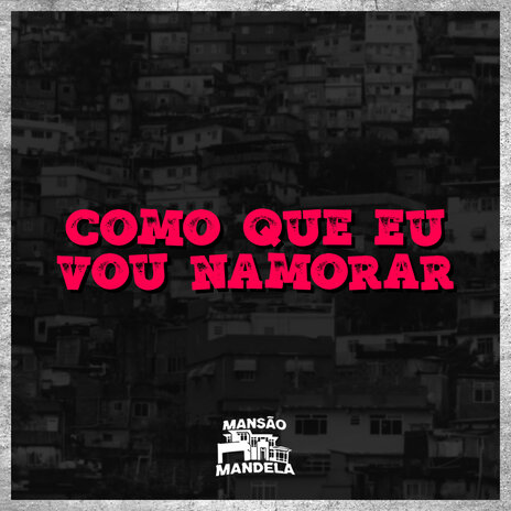 Como Que Eu Vou Namorar ft. MC John JB & DJ Negritto | Boomplay Music