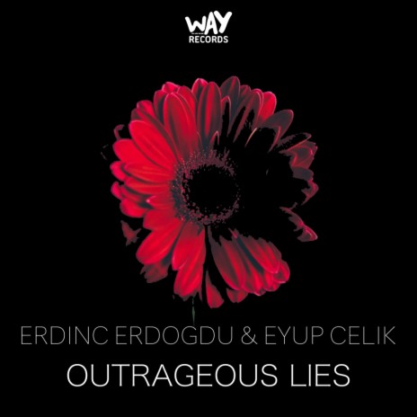 Outrageous Lies (Original Mix) ft. Eyup Celik | Boomplay Music